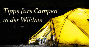Tipps fürs Campen in der Wildnis