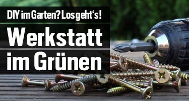 Heimwerken im Garten – Die eigene Werkstatt im Grünen